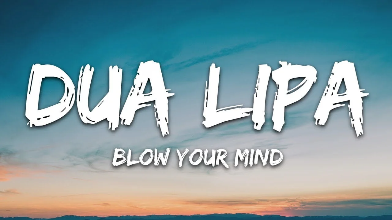 Blow Your Mind Lyrics Dua Lipa Blow Your Mind Lyrics