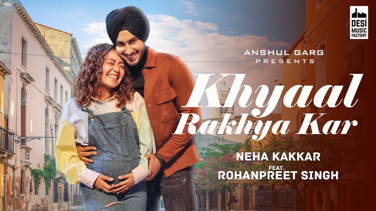 ख्याल रखया कर Khyaal Rakhya Kar Lyrics in Hindi – Neha Kakkar Khyaal Rakhya Kar Lyrics in Hindi