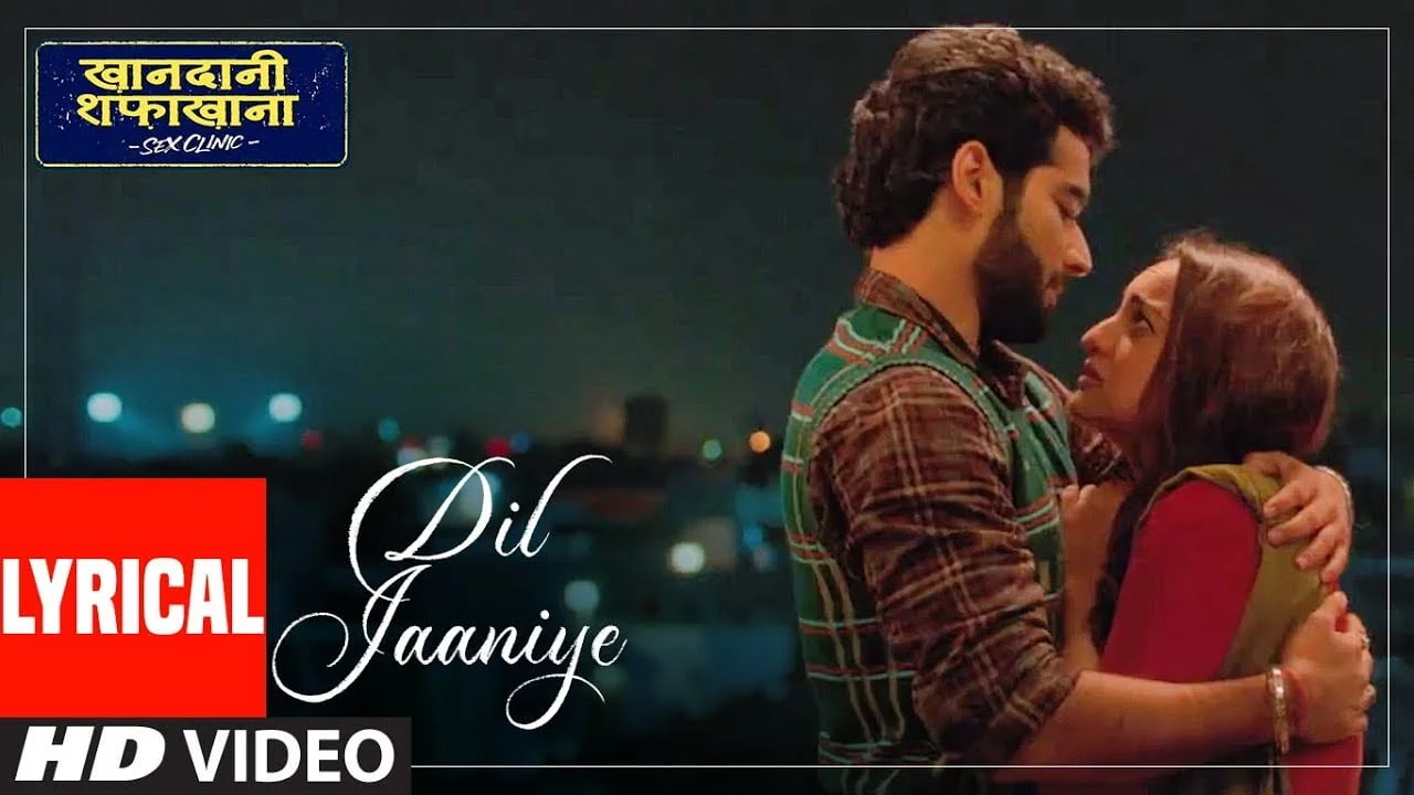 दिल जानिये Dil Jaaniye Lyrics in Hindi, English– Khandaani Shafakhana Dil Jaaniye Lyrics in Hindi