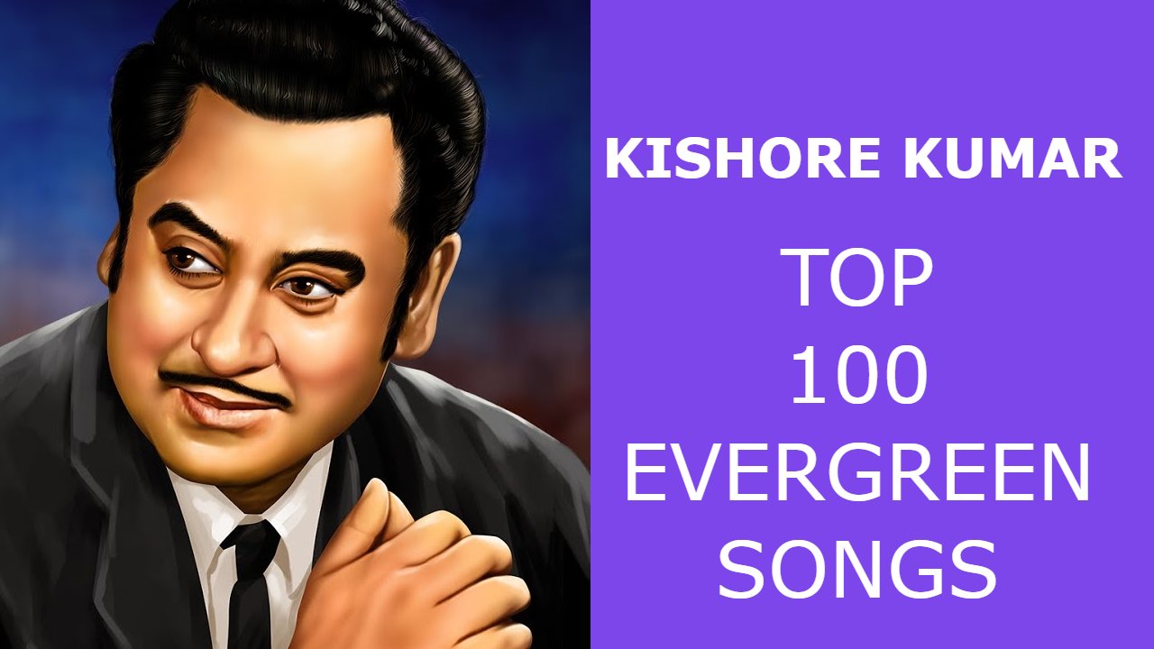 Top 100 Evergreen Kishore Kumar Songs With Lyrics, Video & Biography Kishore Kumar Songs