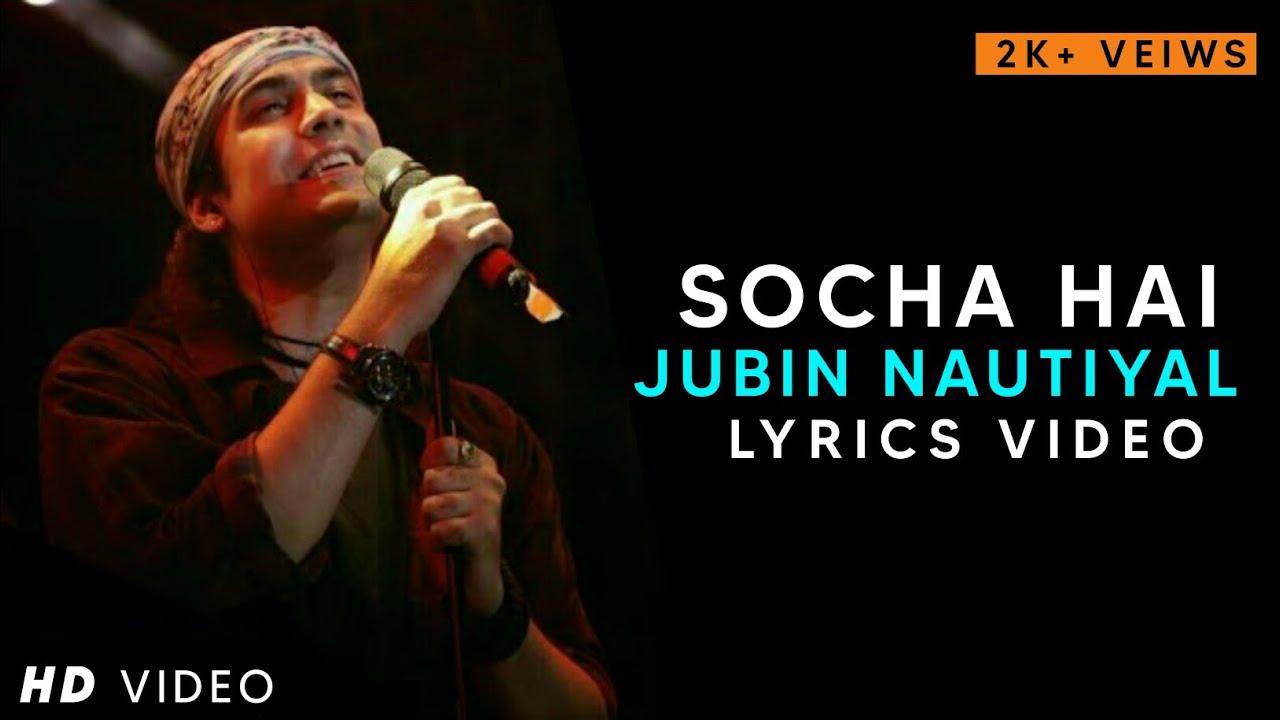 सोचा है Socha Hai Lyrics in Hindi –Jubin Nautiyal Socha Hai Lyrics in Hindi