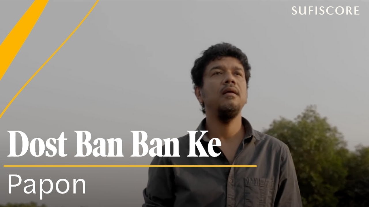 दोस्त बन के Dost Ban Ban Ke Lyrics in Hindi, English | Papon Dost Ban Ban Ke Lyrics in Hindi