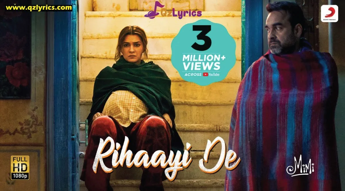 रिहाई दे Rihaayi De Lyrics in Hindi, English – Mimi Rihaayi De Lyrics
