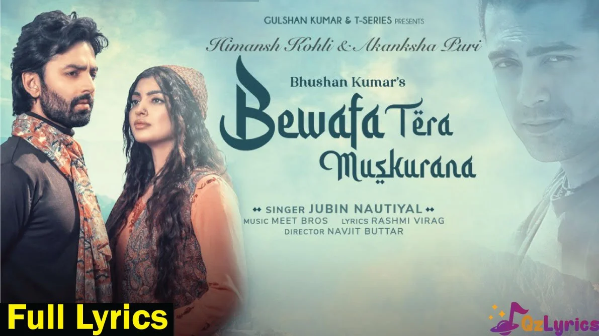 बेवफ़ा तेरा यूँ मुस्कुराना Bewafa Tera Yun Muskurana Lyrics in Hindi, English – Jubin Nautiyal Bewafa Tera Yun Muskurana Lyrics