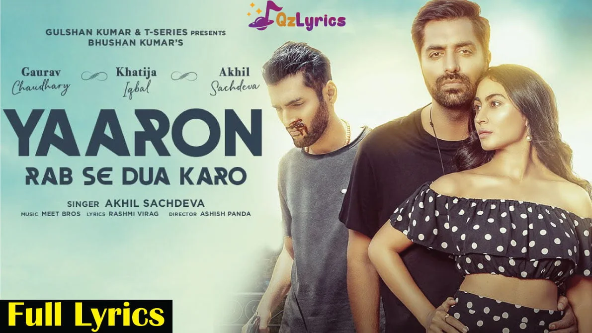 यारों रब से दुआ करो Yaaron Rab Se Dua Karo Lyrics in Hindi, English – Akhil Sachdeva Yaaron Rab Se Dua Karo Lyrics