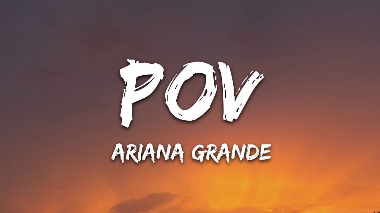 Ariana Grande POV Lyrics in English, (Point Of View Lyrics) ariana grande pov lyrics