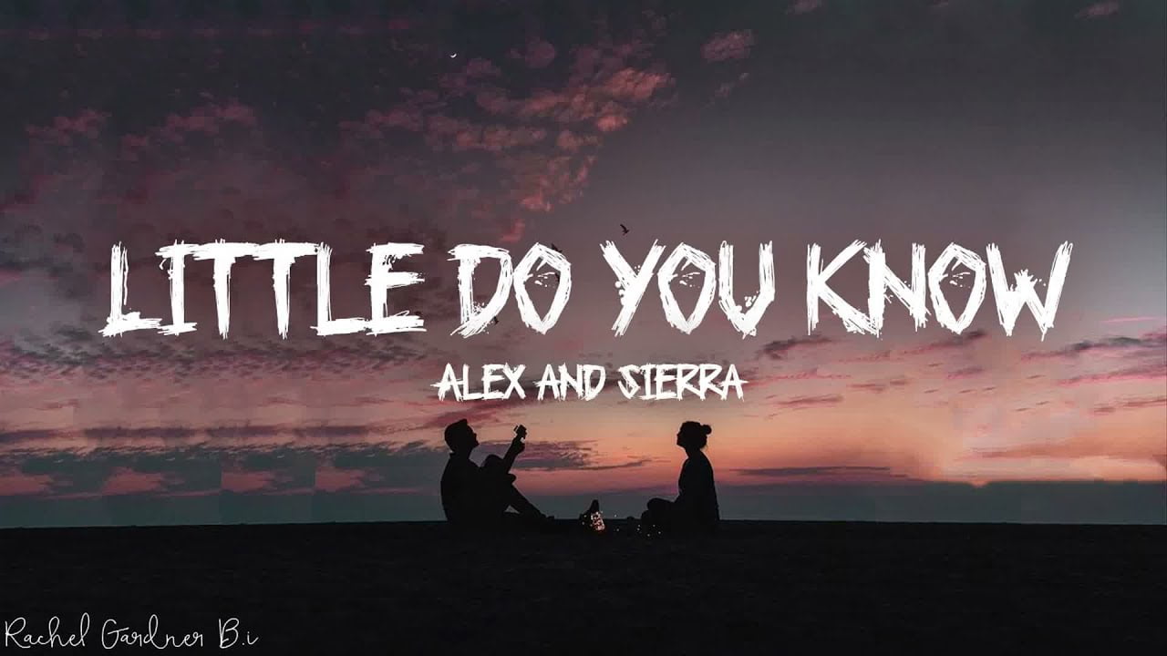 Alex & Sierra Little Do You Know lyrics 2014 Little Do You Know Lyrics