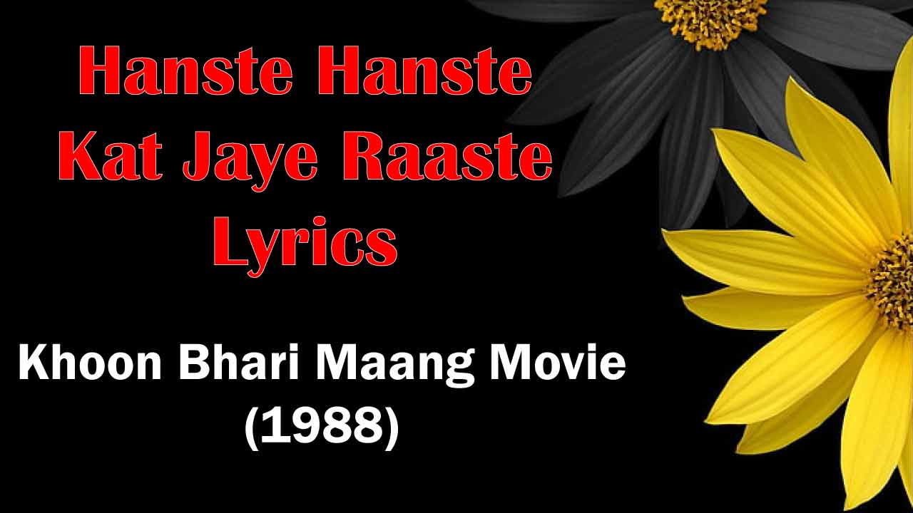 Hanste Hanste Kat Jaye Raaste Lyrics in Hindi, English (1988) hanste hanste kat jaye raaste lyrics