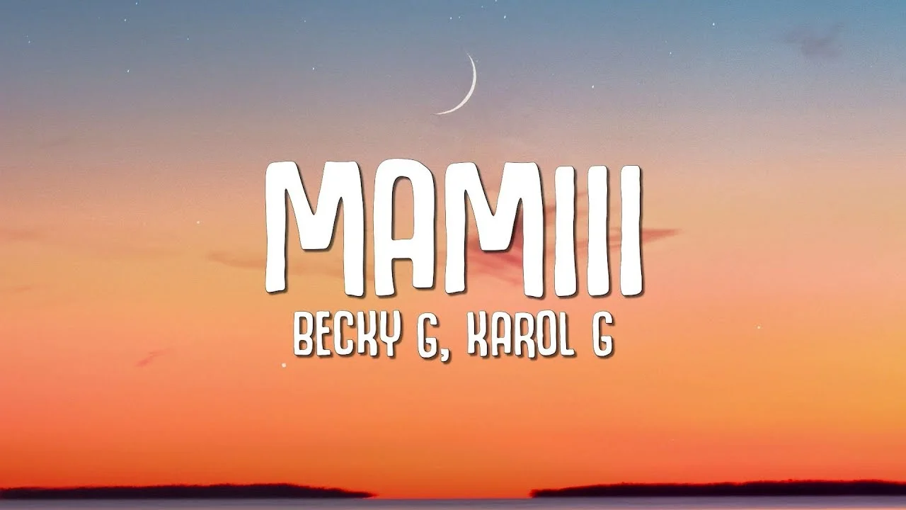 Becky G. & KAROL G MAMIII Lyrics in Spanish, English mamiii lyrics