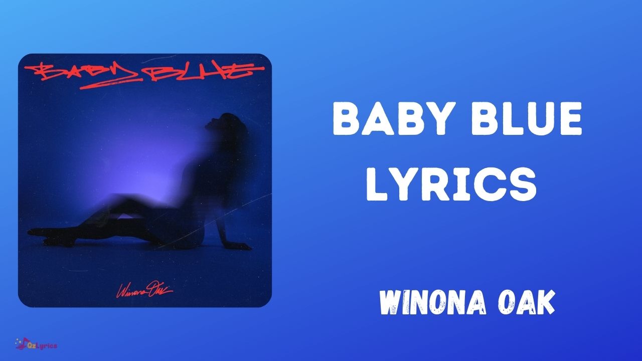 Baby Blue Lyrics - Winona Oak (2022) Baby Blue Lyrics Winona Oak