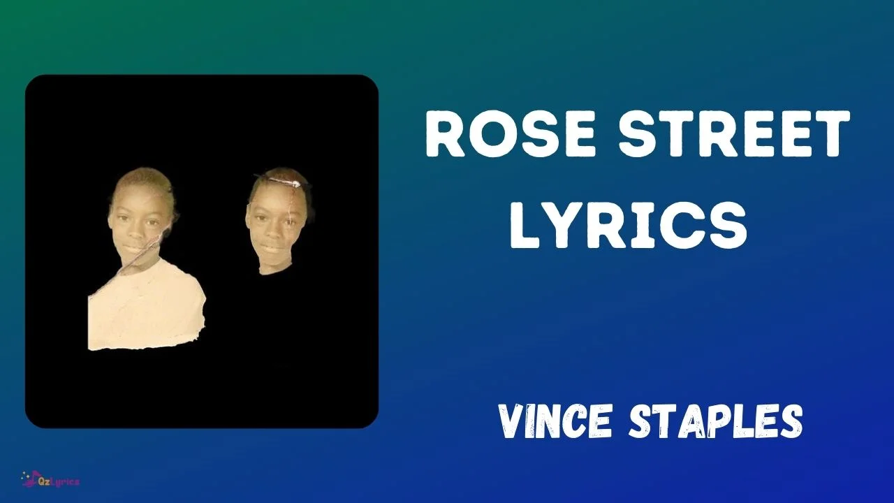 ROSE STREET Lyrics - Vince Staples (2022) ROSE STREET Lyrics Vince Staples