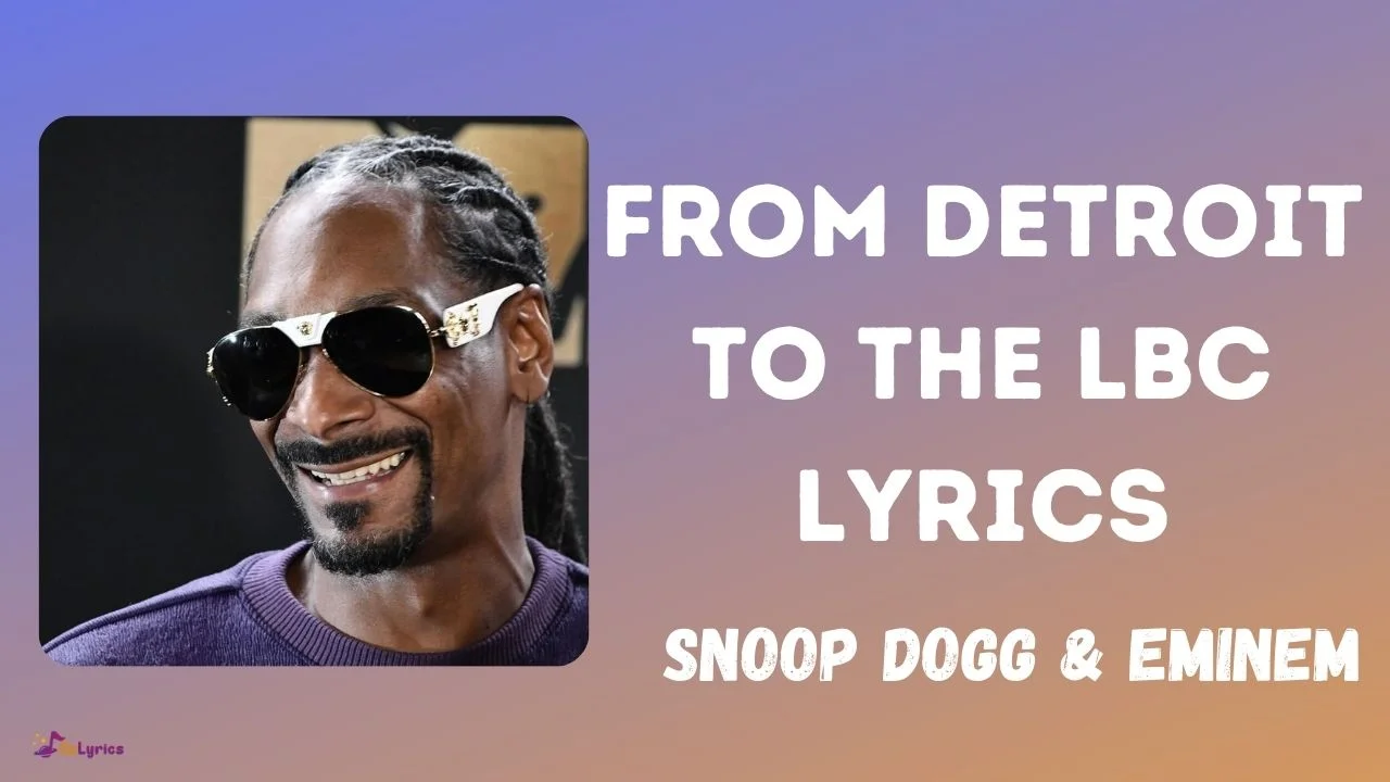 From The D 2 The LBC Lyrics Snoop Dogg Feat. Eminem Snoop Dogg From Detroit To The LBC Lyrics