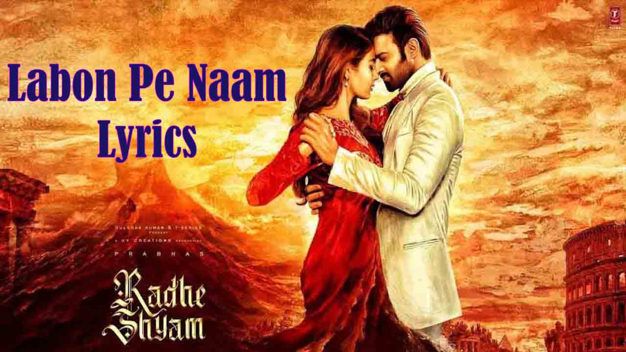 Labon Pe Naam Lyrics Armaan Malik (Radhe Shyam Movie) labon pe naam lyrics