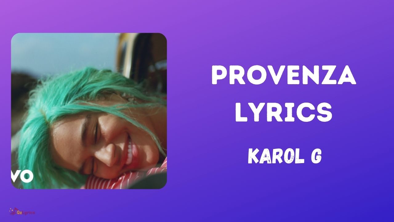Provenza Lyrics ( Spanish Song ) | Karol G provenza lyrics
