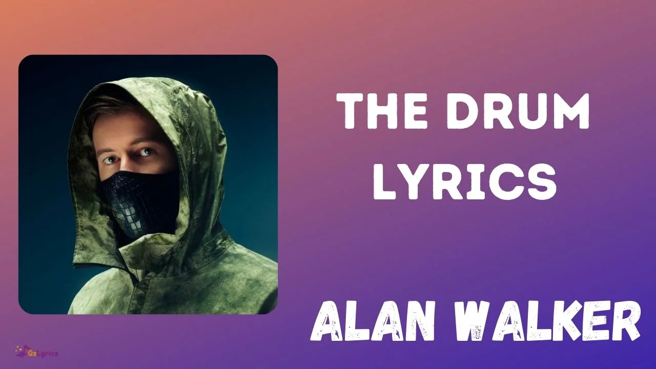 The Drum Lyrics - Alan Walker The Drum Lyrics Alan Walker