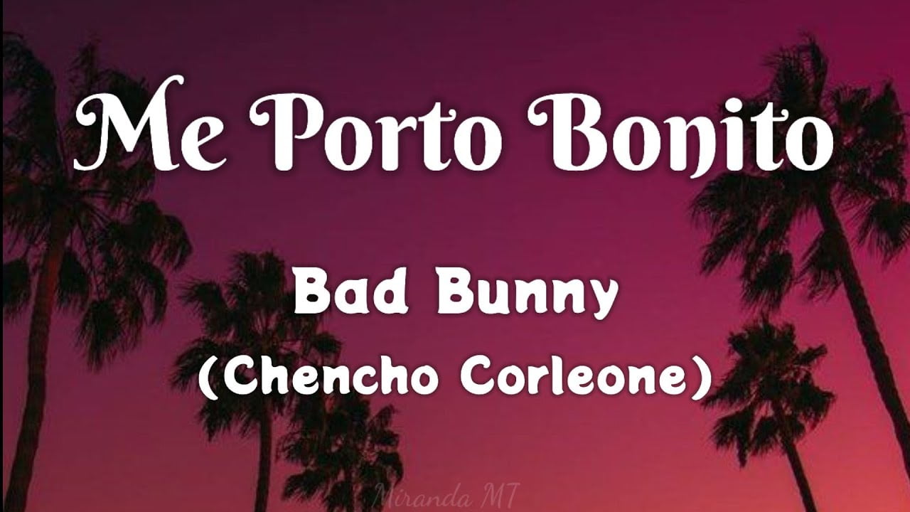 Me Porto Bonito Lyrics (Letra) – Bad Bunny | Chencho Corleone me porto bonito lyrics