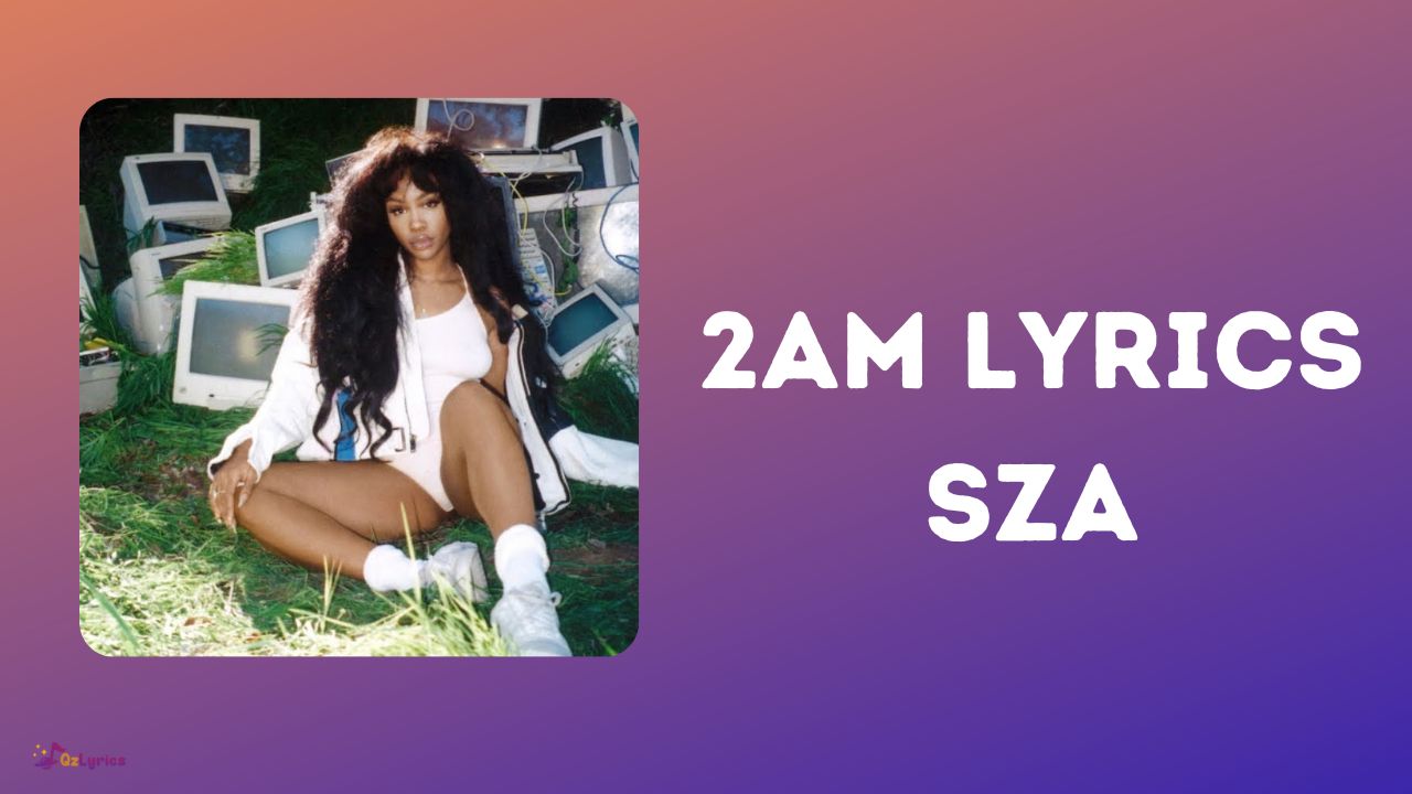 2AM Lyrics – SZA 2am lyrics