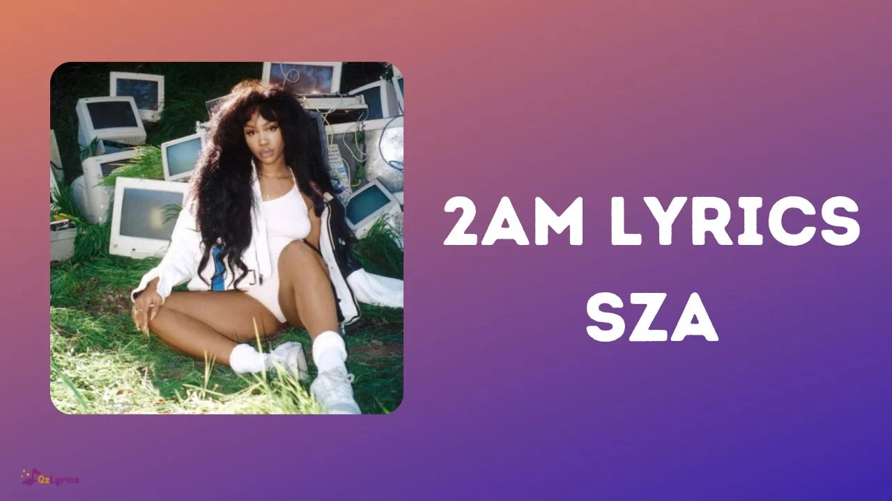 2AM Lyrics – SZA 2am lyrics