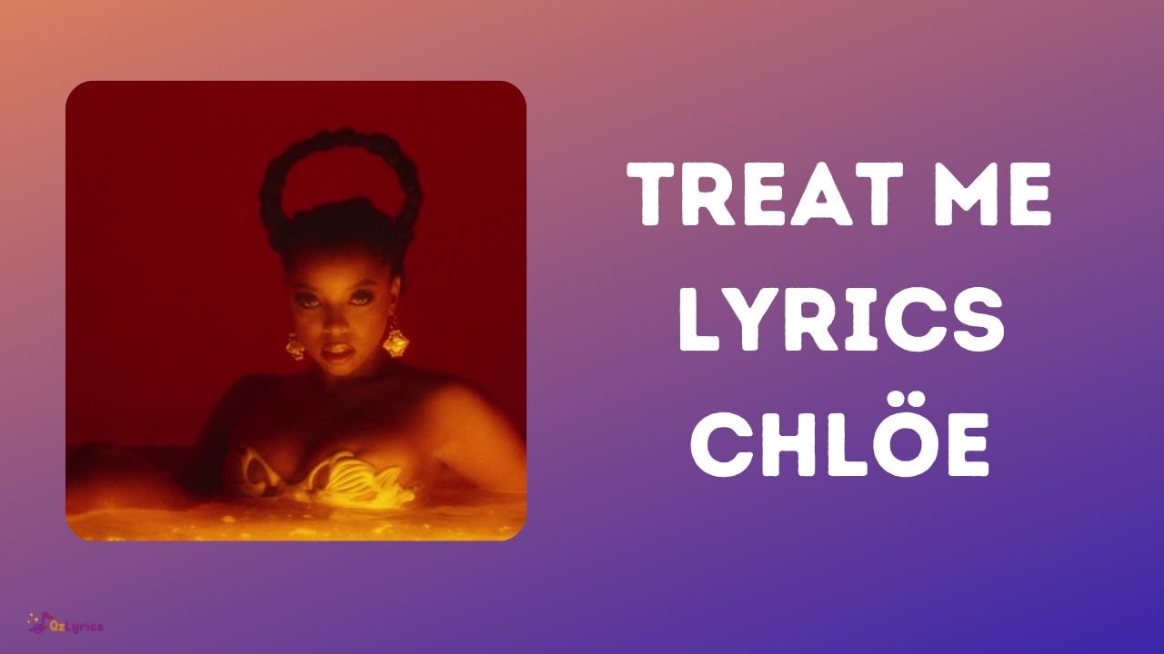 Treat Me Lyrics – Chlöe Treat Me Lyrics