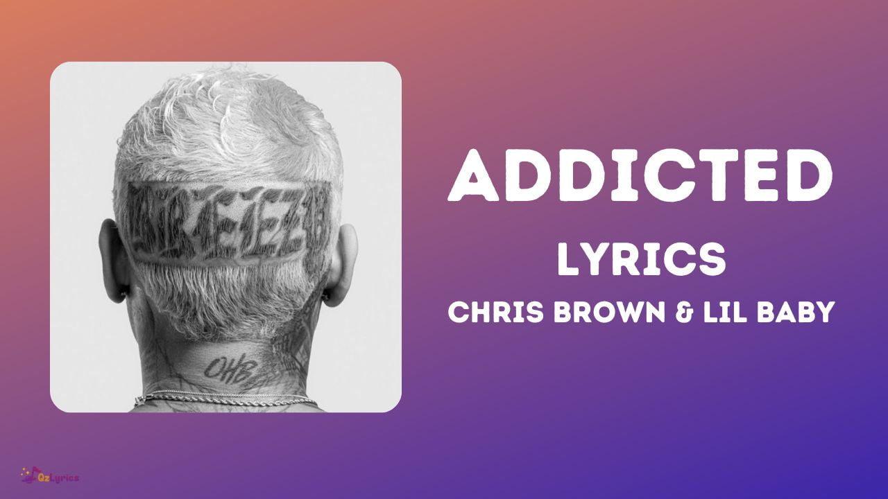 Addicted Lyrics – Chris Brown | Lil Baby addicted lyrics