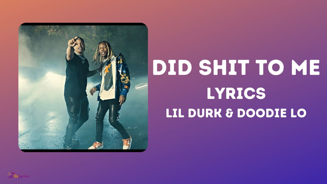 Did Shit To Me Lyrics – Lil Durk & Doodie Lo did shit to me lyrics