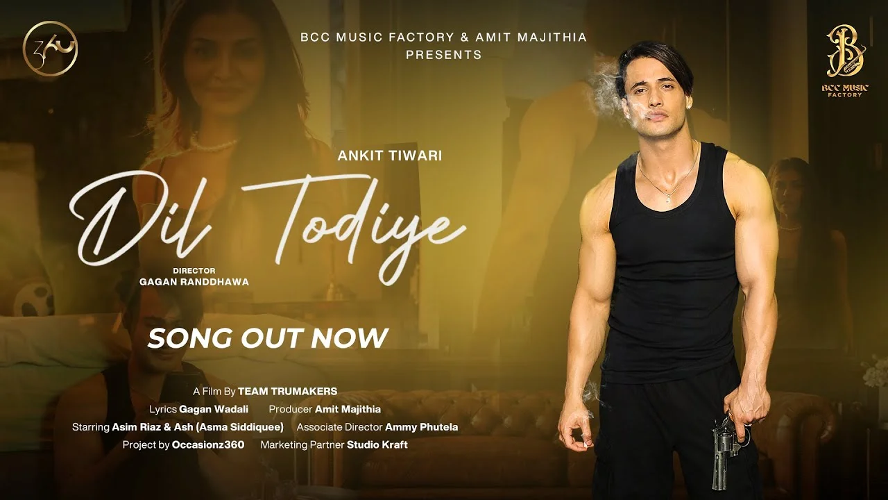 Dil Todiye Lyrics – Ankit Tiwari | Asim Riaz dil todiye lyrics