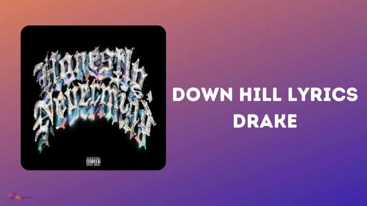 Down Hill Lyrics – Drake down hill lyrics