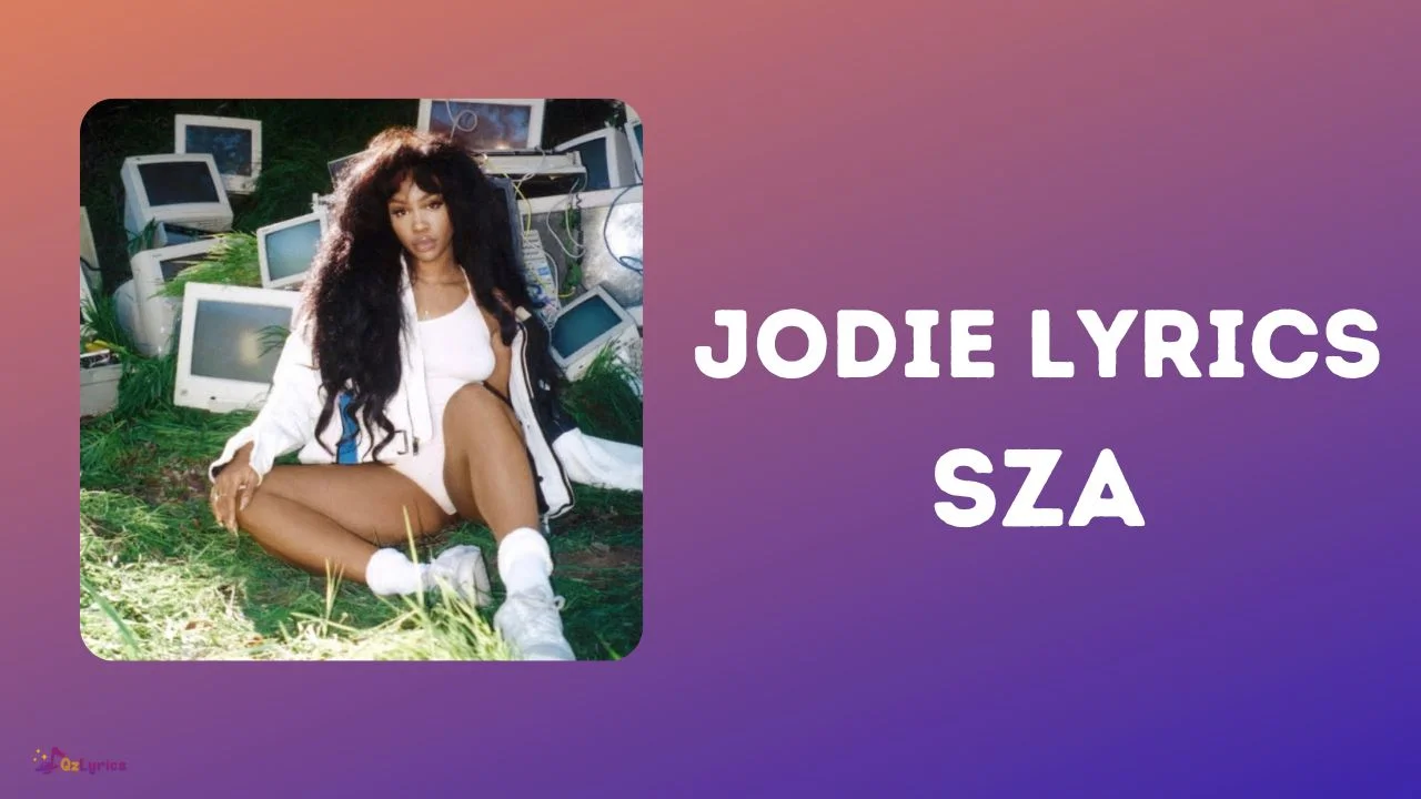Jodie Lyrics – SZA jodie lyrics