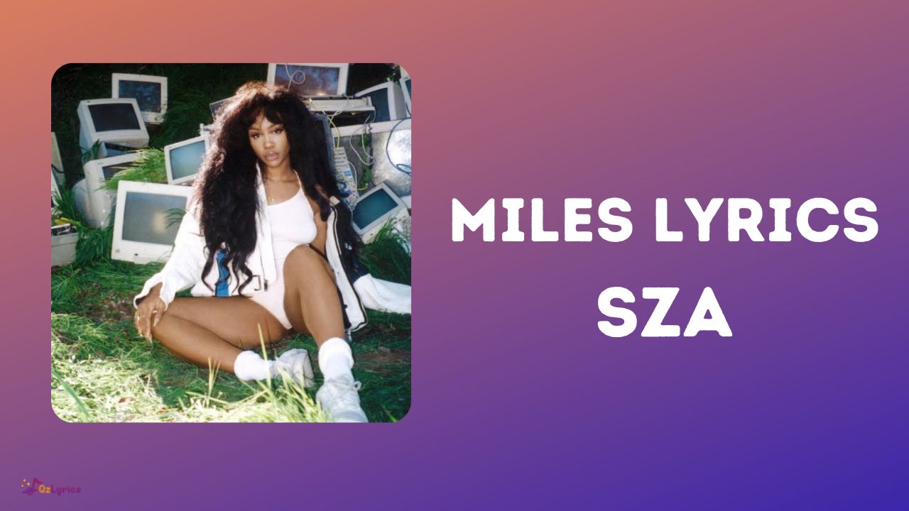Miles Lyrics – SZA miles lyrics