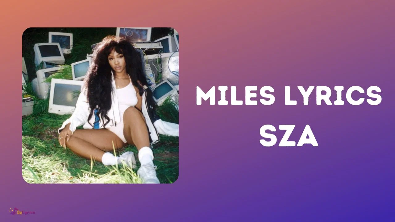Miles Lyrics – SZA miles lyrics