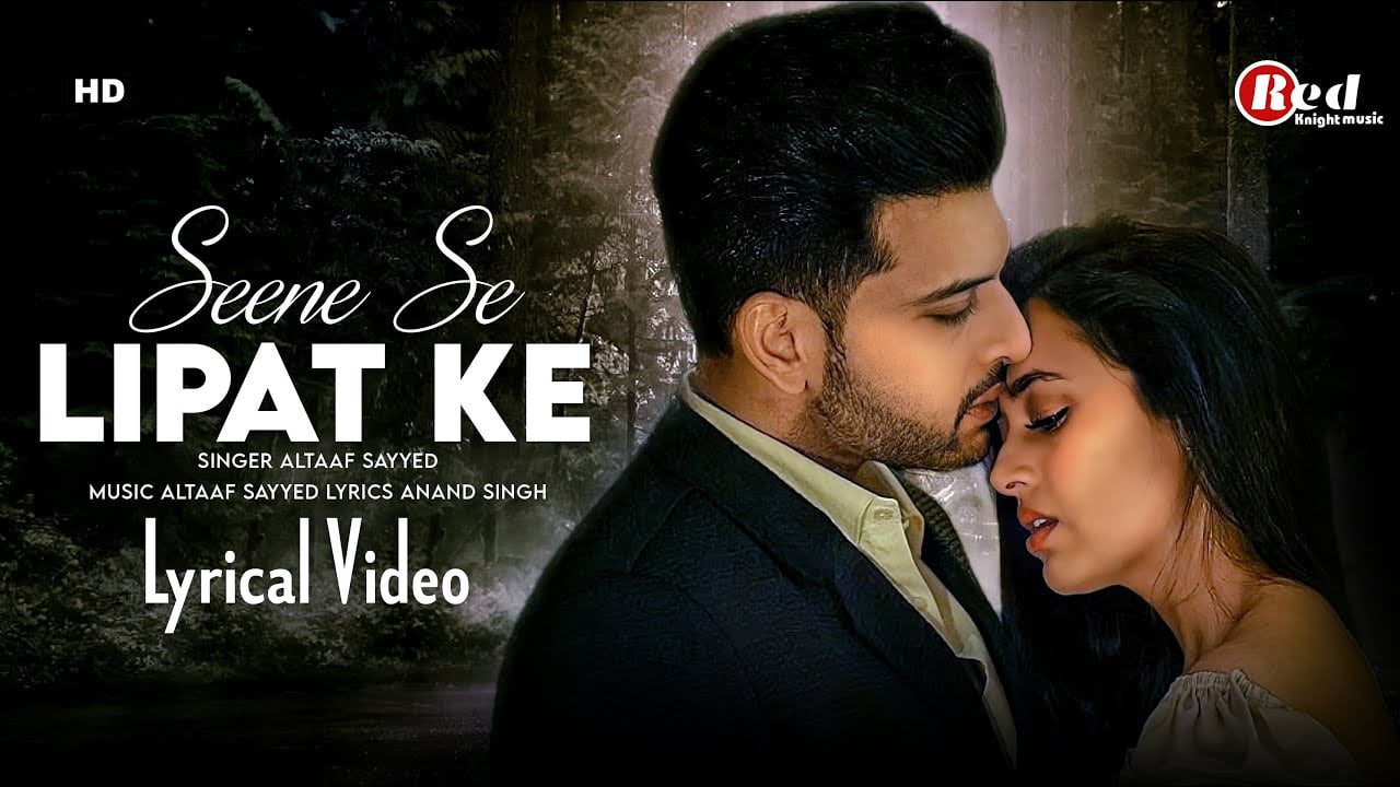 Seene Se Lipat Ke Lyrics – Altaaf Sayyed seene se lipat ke lyrics