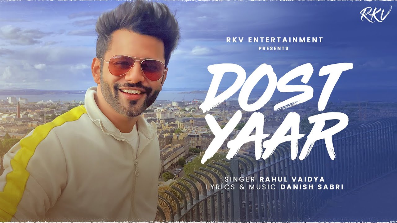 Dost Yaar Lyrics – Rahul Vaidya | Danish Sabri dost yaar lyrics