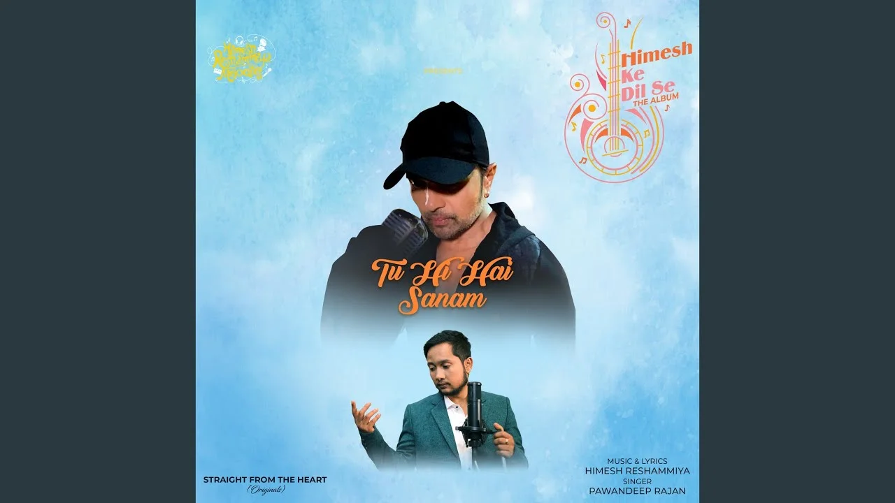 Tu Hi Hai Sanam Lyrics – Pawandeep Rajan | Himesh Reshammiya tu hi hai sanam lyrics